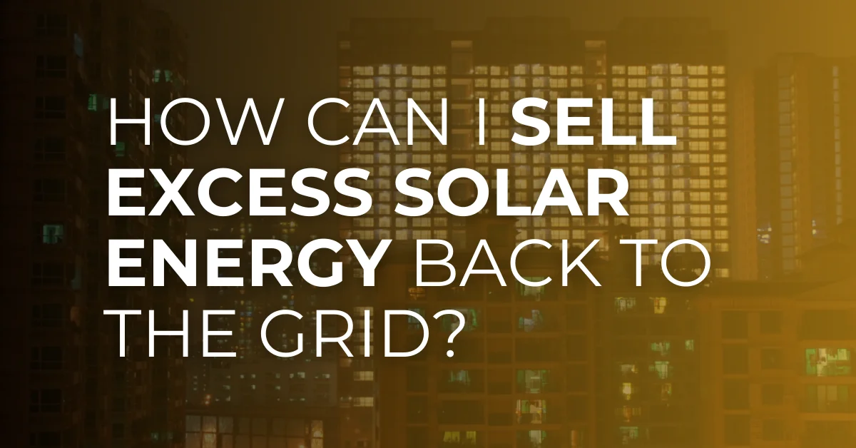 How can I sell excess solar energy back to the grid? Blog Featured Image